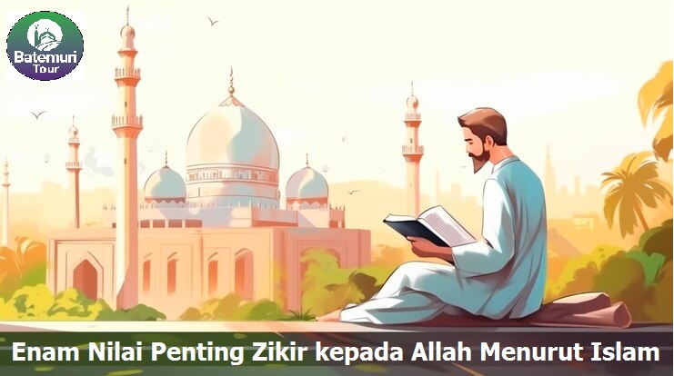 Enam Nilai Penting Zikir kepada Allah Menurut Islam